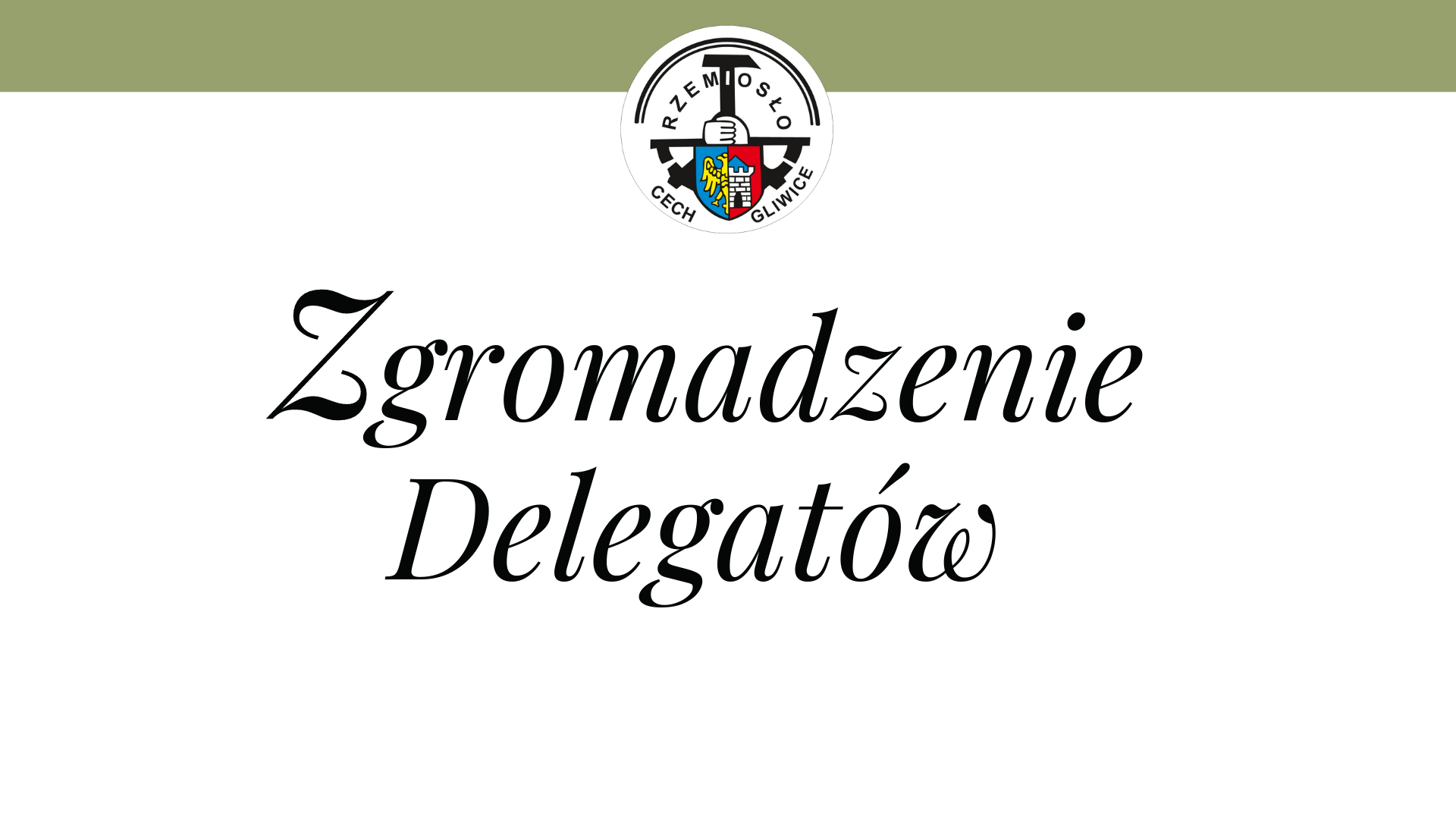 Zgromadzenie  Delegatów Cechu Rzemiosł Różnych i Przedsiębiorczości w Gliwicach 2019r.